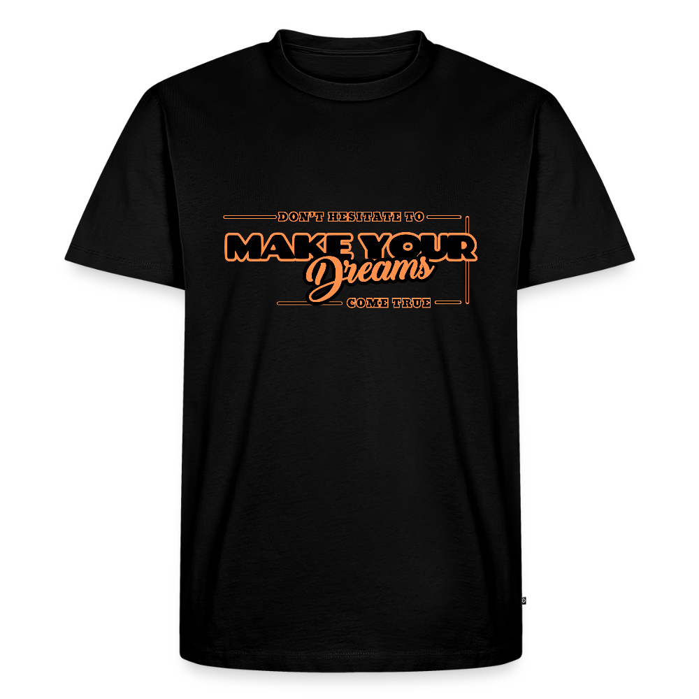 Miesten Premium T-paita make your dreams come true - musta