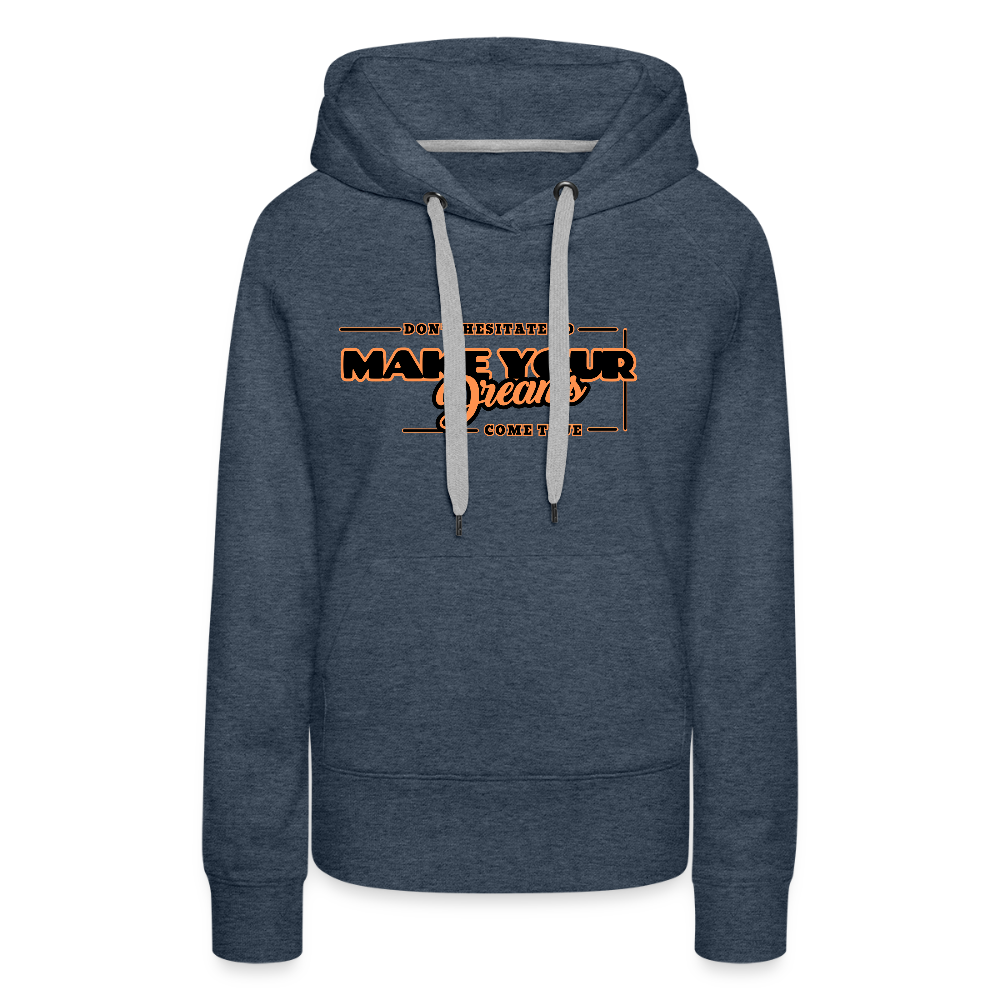 Naisten Premium huppari make your dreams come true - deniminsininen