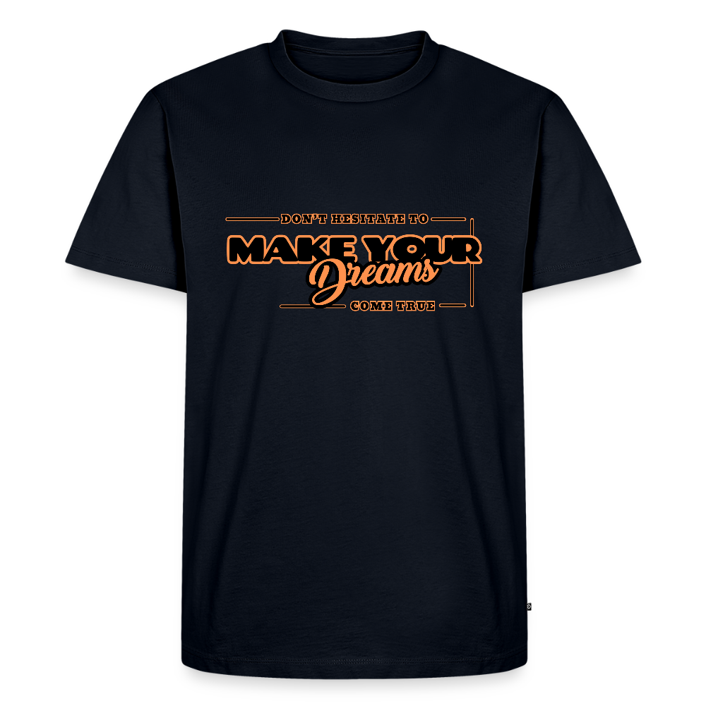 Miesten Premium T-paita make your dreams come true - laivastonsininen
