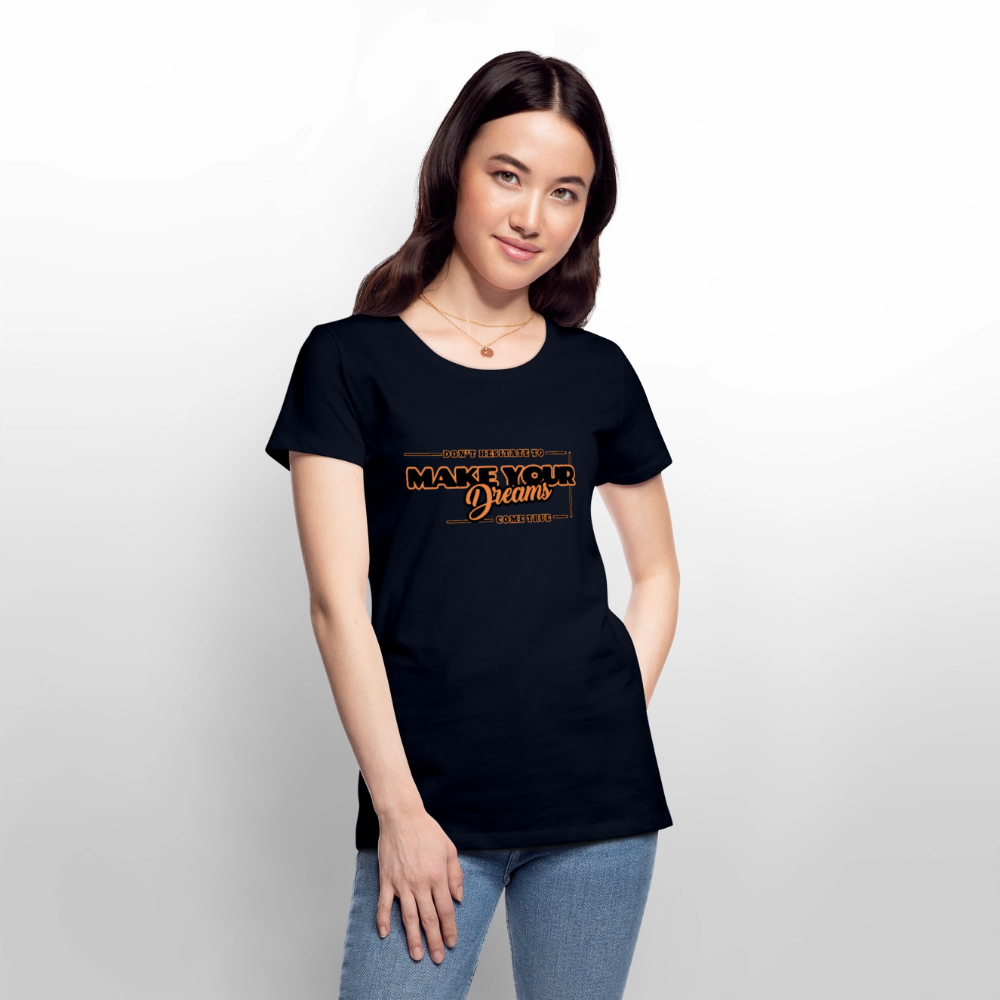 Naisten Premium T-paita make your dreams come true - laivastonsininen