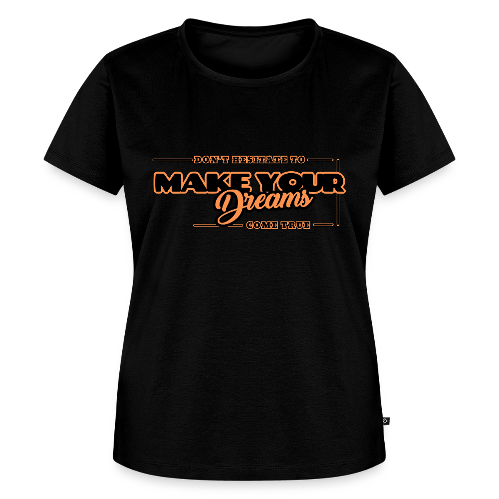 Naisten Premium T-paita make your dreams come true - musta