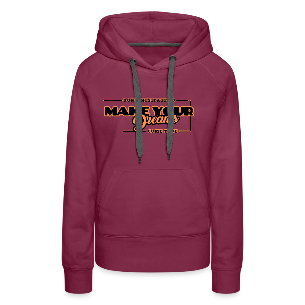 Naisten Premium huppari make your dreams come true - bordeaux