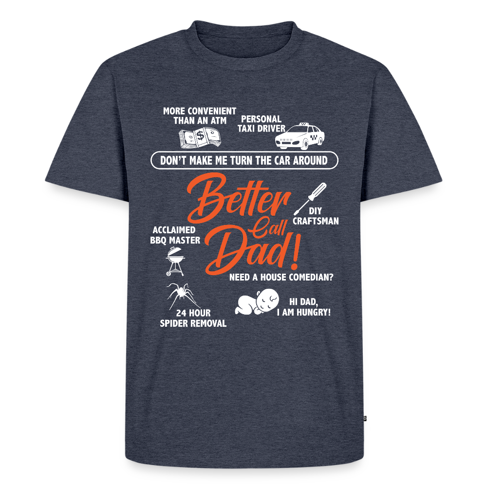 Miesten Spreadshirt Premium T-Paita Better Call Dad Printillä - deniminsininen 