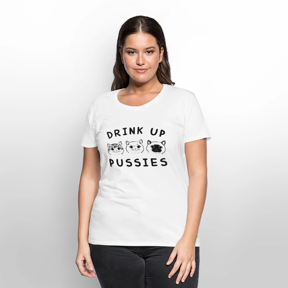 Naisten Premium T-Paita Drink Up Pussies - valkoinen