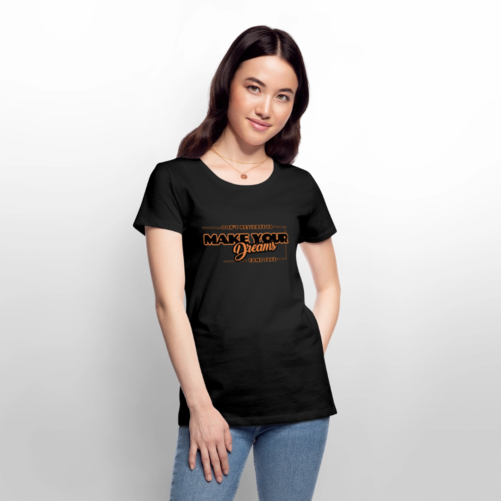 Naisten Premium T-paita make your dreams come true - musta