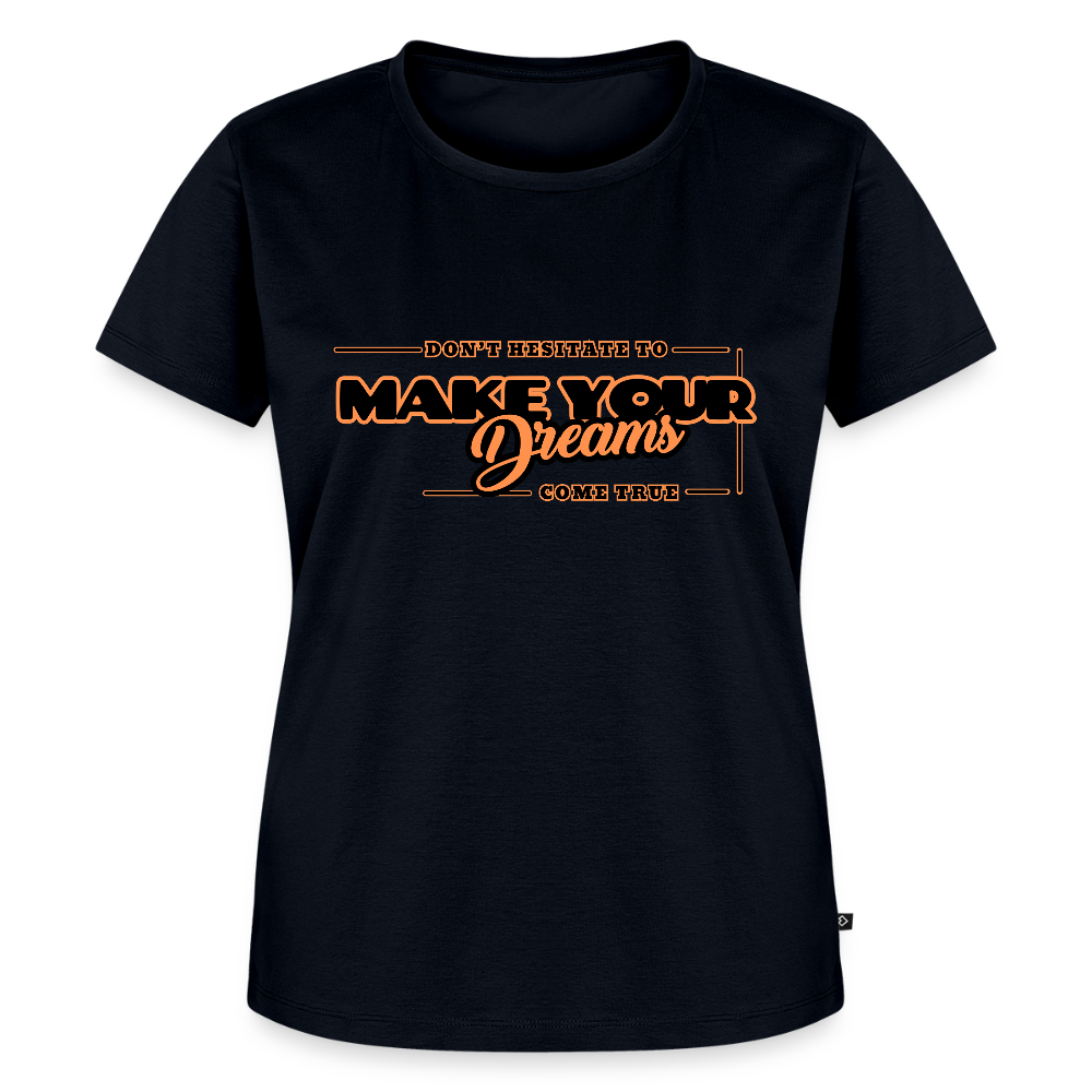 Naisten Premium T-paita make your dreams come true - laivastonsininen