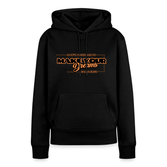 Naisten Premium huppari make your dreams come true - musta