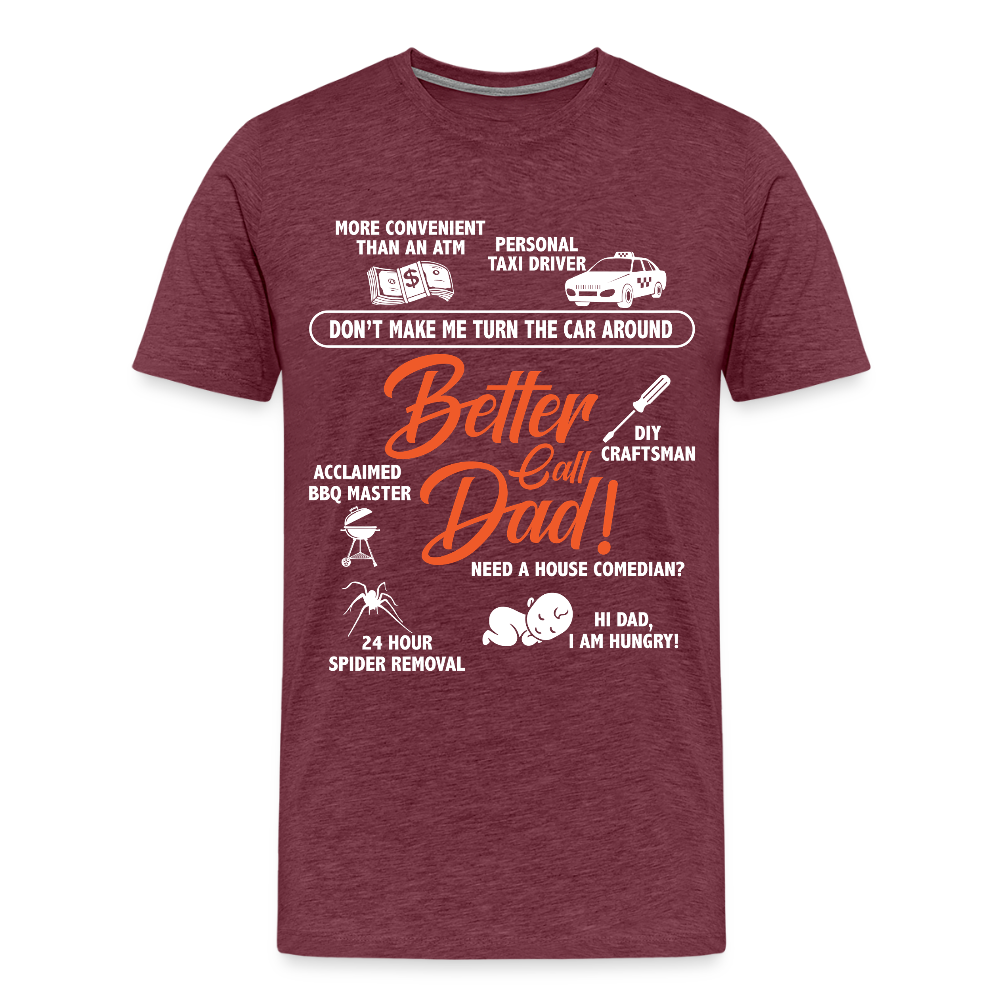 Miesten Spreadshirt Premium T-Paita Better Call Dad Printillä - meleerattu viininpunainen