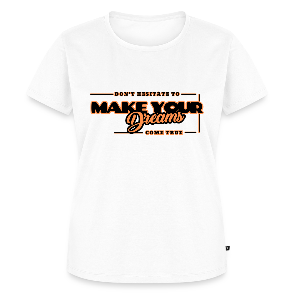 Naisten Premium T-paita make your dreams come true - valkoinen