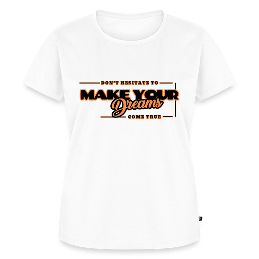 Naisten Premium T-paita make your dreams come true - valkoinen