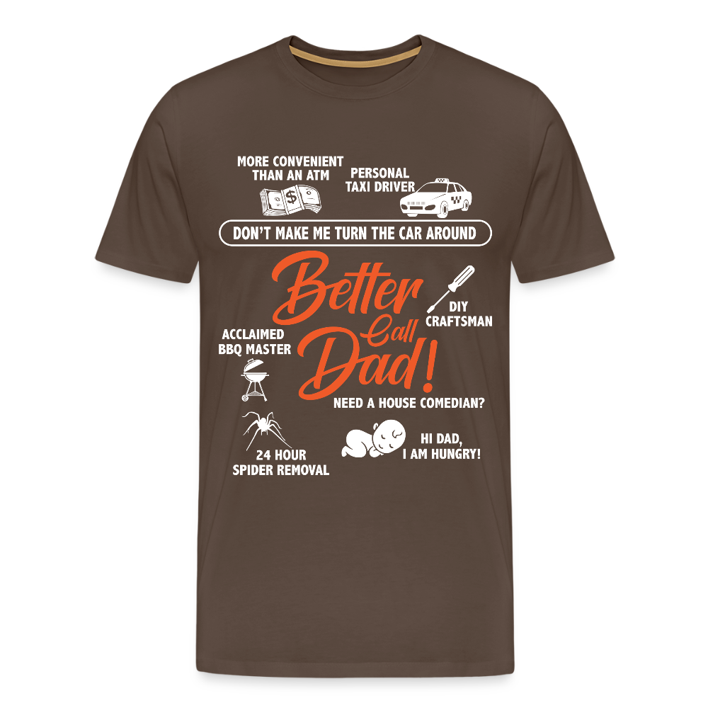 Miesten Spreadshirt Premium T-Paita Better Call Dad Printillä - tyylikäs ruskea