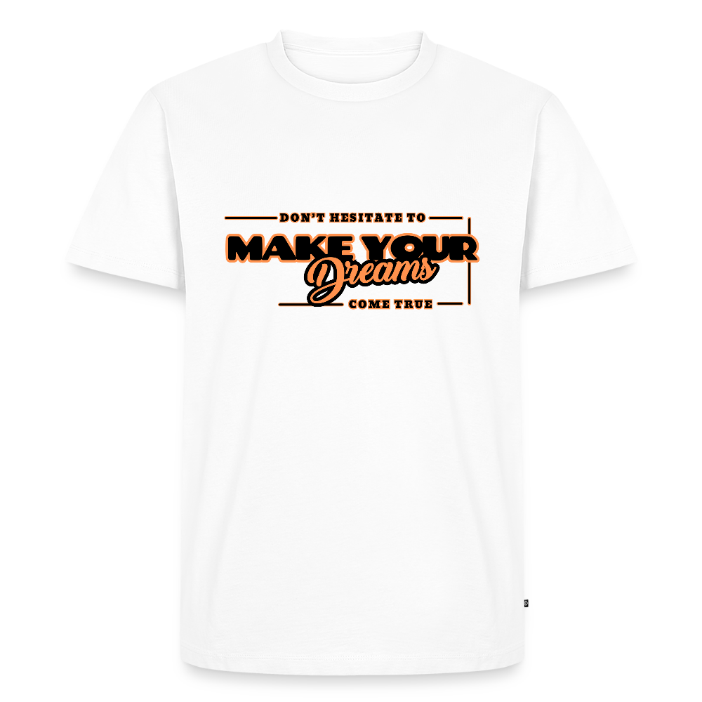 Miesten Premium T-paita make your dreams come true - valkoinen