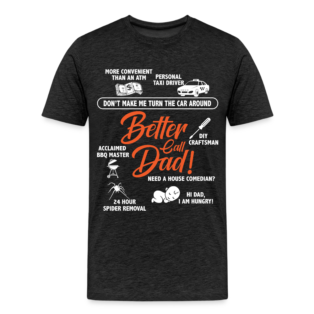Miesten Spreadshirt Premium T-Paita Better Call Dad Printillä - hiilenharmaa
