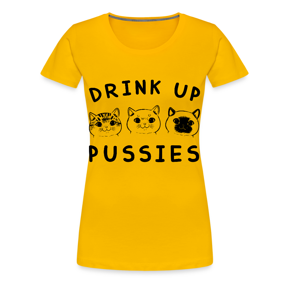 Naisten Premium T-Paita Drink Up Pussies - auringonkeltainen