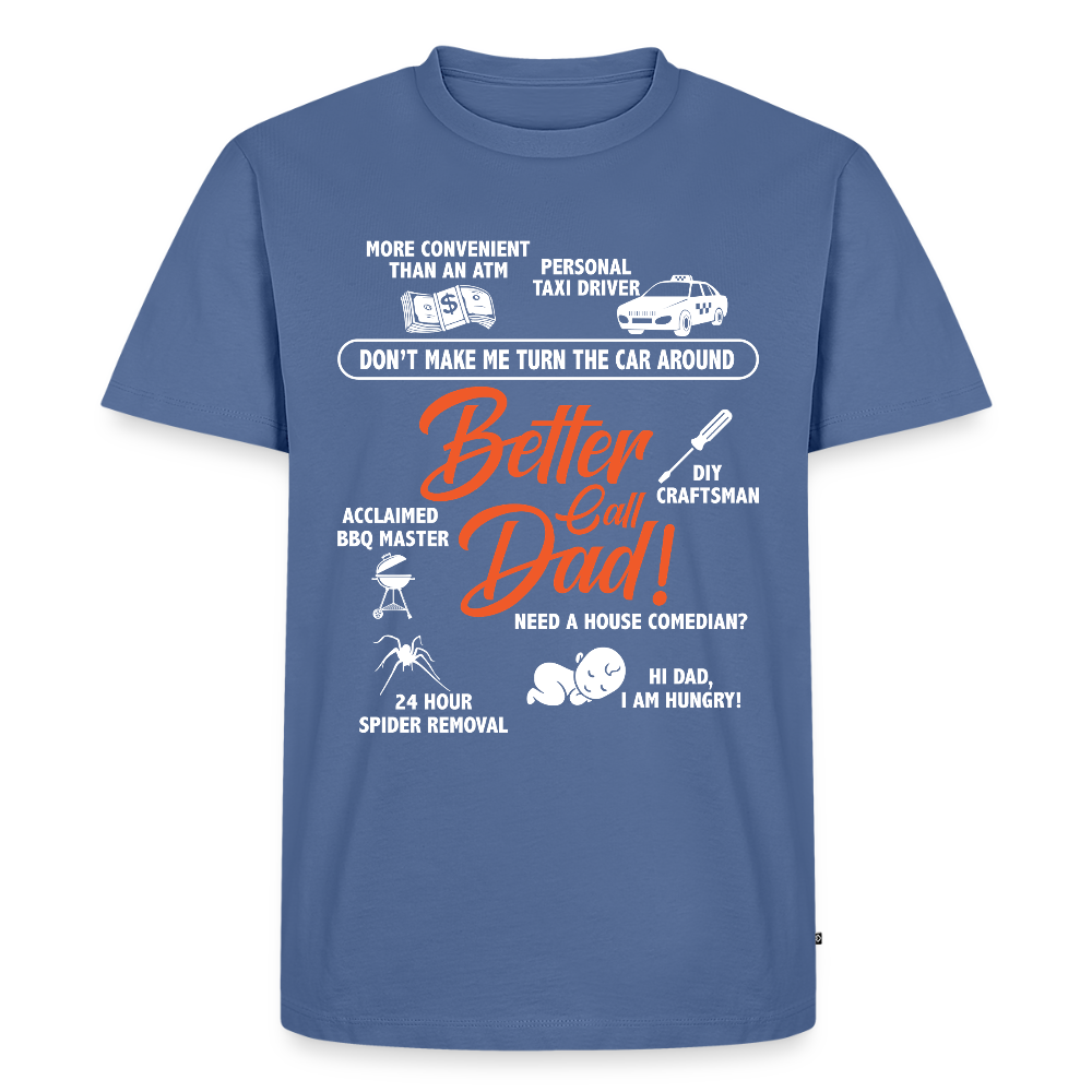Miesten Spreadshirt Premium T-Paita Better Call Dad Printillä - kyyhkynsininen